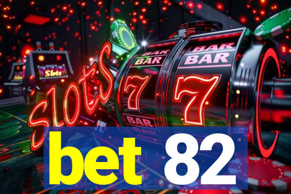 bet 82